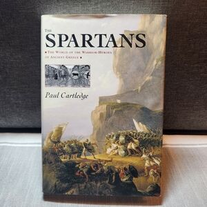The Spartans: The World of the Warrior-Heroes of Ancient Greece